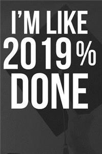 I'm Like 2019% Done