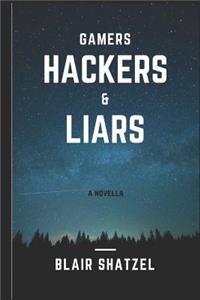 Gamers, Hackers, and Liars