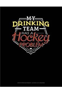 My Drinking Team Has a Hockey Problem