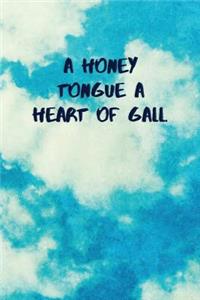 A Honey Tongue a Heart of Gall