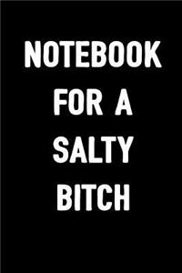Notebook for a Salty Bitch