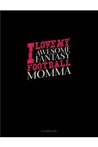 I Love My Awesome Fantasy Football Momma