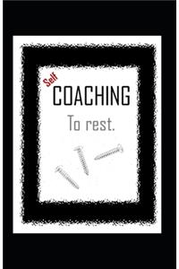 Self-COACHING to rest.