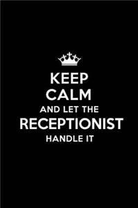 Keep Calm and Let the Receptionist Handle It