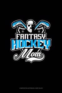 Fantasy Hockey Mom: Composition Notebook: Wide Ruled