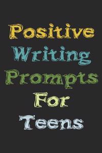 Positive Writing Prompts For Teens
