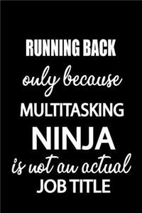 Running Back Only Because Multitasking Ninja Is Not an Actual Job Title