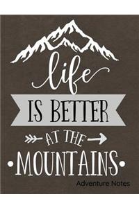 Life Is Better at the Mountains Adventure Notes