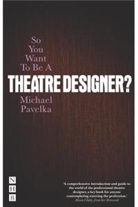 So You Want To Be A Theatre Designer?