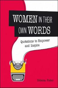 Women in Their Own Words: Quotations to Empower and Inspire