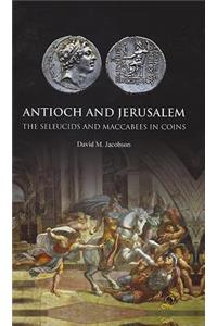 Antioch and Jerusalem: The Seleucids and Maccabees in Coins