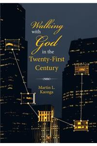 Walking with God in the Twenty-First Century