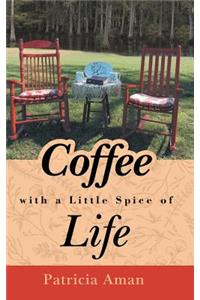 Coffee with a Little Spice of Life