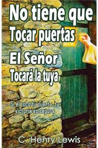 No tiene que tocar puertas el Senor tocara la tuya