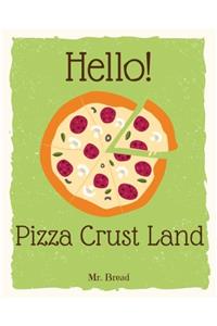 Hello! Pizza Crust Land