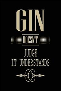 Gin Doesn't Judge It Understands