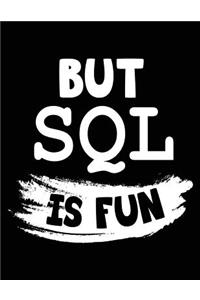 But SQL Is Fun