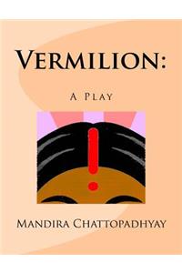 Vermillion: : A Play