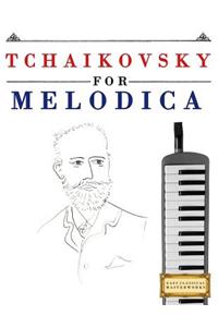 Tchaikovsky for Melodica: 10 Easy Themes for Melodica Beginner Book