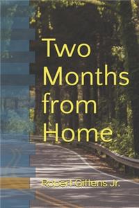 Two Months from Home