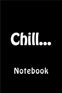 Chill...
