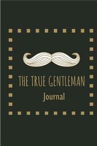 The True Gentleman Journal: 110 Pages, 6x9 Inch Lined Writing Notebook, Blank Notebooks and Journals