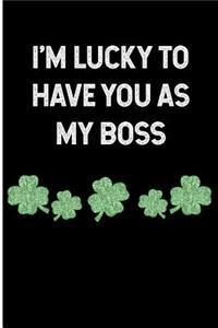 I'm Lucky to Have You as My Boss