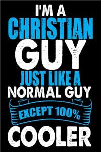 I'm a Christian Guy Just Like a Normal Guy Except 100% Cooler
