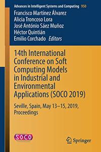 14th International Conference on Soft Computing Models in Industrial and Environmental Applications (Soco 2019)