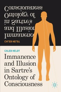 Immanence and Illusion in Sartre's Ontology of Consciousness