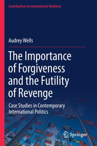 The Importance of Forgiveness and the Futility of Revenge