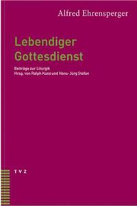 Lebendiger Gottesdienst