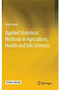 Applied Statistical Methods in Agriculture, Health and Life Sciences