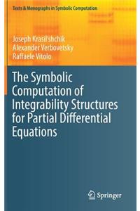 Symbolic Computation of Integrability Structures for Partial Differential Equations