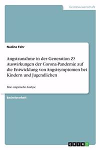 Angstzunahme in der Generation Z? Auswirkungen der Corona-Pandemie auf die Entwicklung von Angstsymptomen bei Kindern und Jugendlichen