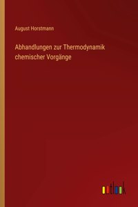 Abhandlungen zur Thermodynamik chemischer Vorgänge