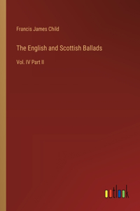 English and Scottish Ballads: Vol. IV Part II