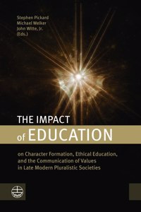 Impact of Education on Character Formation, Ethics, and the Communication of Values in Late Modern Pluralistic Societies