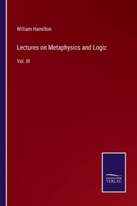 Lectures on Metaphysics and Logic