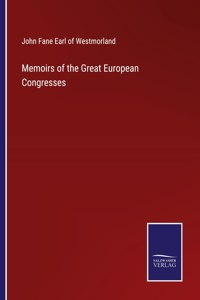 Memoirs of the Great European Congresses