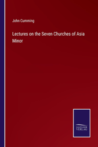Lectures on the Seven Churches of Asia Minor