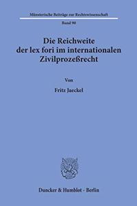 Die Reichweite Der Lex Fori Im Internationalen Zivilprozessrecht