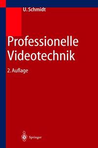 Professionelle Videotechnik: Analoge Und Digitale Grundlagen, Filmtechnik, Fernsehtechnik, HDTV, Kameras, Displays, Videorecorder, Produktion Und Studiotechnik