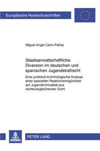 Staatsanwaltschaftliche Diversion Im Deutschen Und Spanischen Jugendstrafrecht