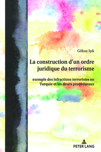 La Construction d'Un Ordre Juridique Du Terrorisme