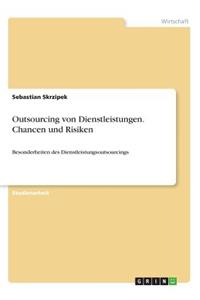 Outsourcing von Dienstleistungen. Chancen und Risiken