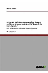 Regionale Varietäten der deutschen Sprache und deren Relevanz im Unterricht Deutsch als Fremdsprache