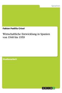 Wirtschaftliche Entwicklung in Spanien von 1940 bis 1959