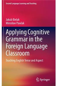 Applying Cognitive Grammar in the Foreign Language Classroom
