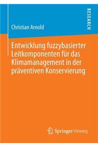 Entwicklung Fuzzybasierter Leitkomponenten Für Das Klimamanagement in Der Präventiven Konservierung